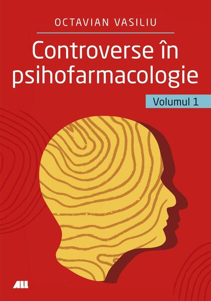 Controverse în psihofarmacologie (Vol. 1) - Dr. Octavian Vasiliu - All