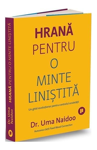 Hrană pentru o minte liniștită - Dr. Uma Naidoo - Publica