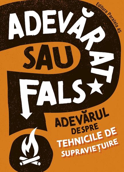 Adevărat sau fals. Adevărul despre tehnicile de supraviețuire - Paralela 45