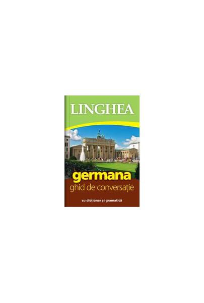 Germană. Ghid de conversaţie - Autor Colectiv - Linghea