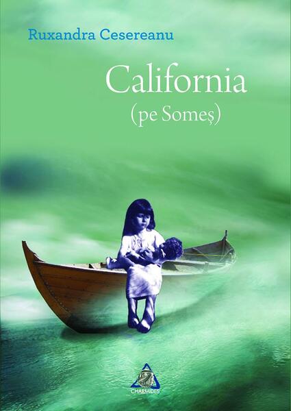 California (Pe Someş) - Ruxandra Cesereanu - Charmides