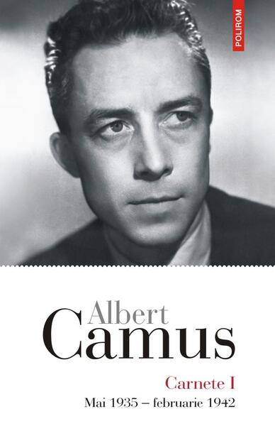Carnete (Vol. 1) - Albert Camus - Polirom