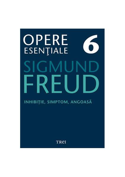 Opere Esenţiale, vol. 6 – Inhibiţie, simptom, angoasă - Sigmund Freud - Trei