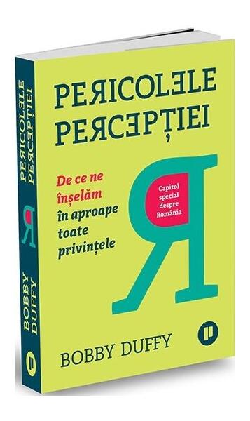 Pericolele percepției - Bobby Duffy - Publica