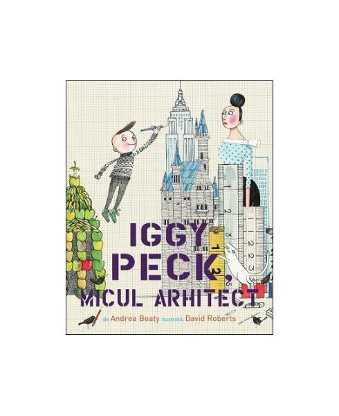 Iggy Peck, micul arhitect - Andrea Beaty - Pandora M