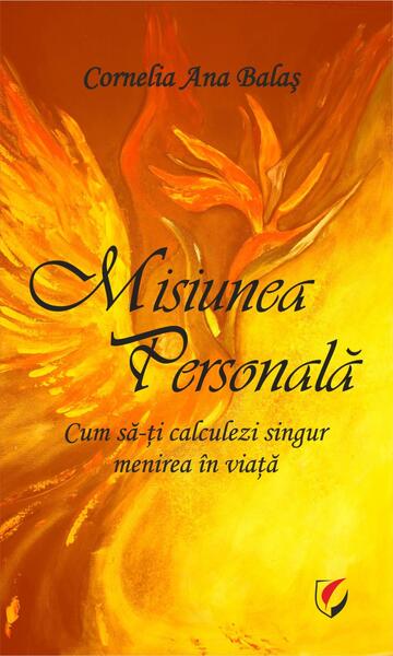 Misiunea personală. Cum să-ți calculezi singur menirea în viață - Cornelia Ana Balas - Universitară