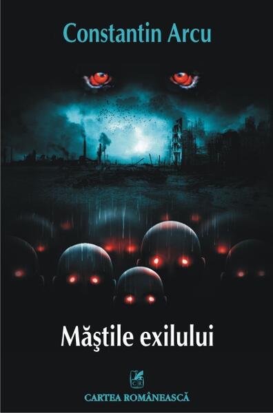 Măștile exilului - Constantin Arcu - Cartea Românească