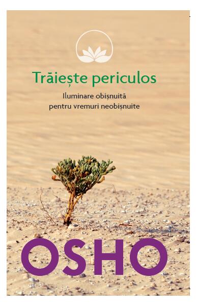 Trăiește periculos - Osho - Litera