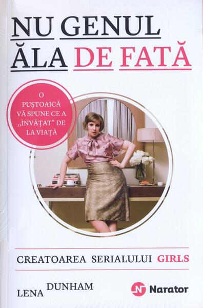 Nu genul ăla de fată - Joana Avillez, Lena Dunham - Publica