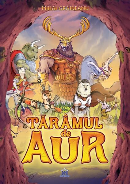 Tărâmul de aur - Mihai Ionuț Grăjdeanu - Didactica Publishing House