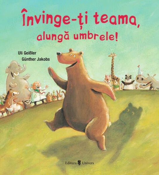 Învinge-ți teama, alungă umbrele! - Uli Geißler - Univers