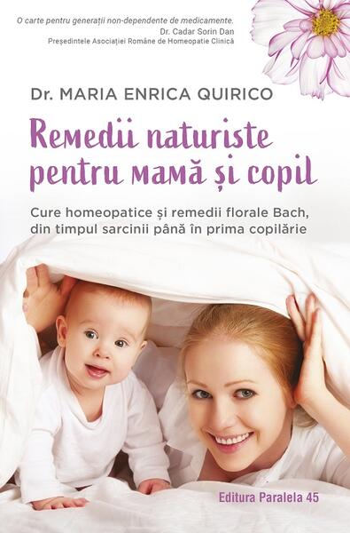 Remedii naturiste pentru mamă și copil - Maria Enrica Quirico - Paralela 45