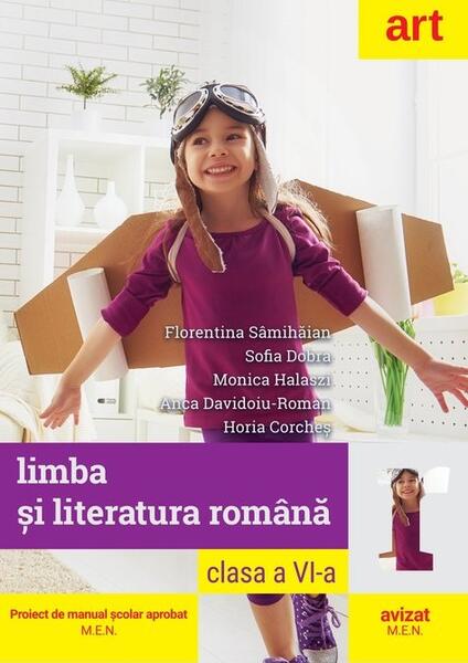 Limba şi literatura română. Manual pentru Clasa a VI-a - Anca Davidoiu-Roman, Florentina Sâmihăian, Sofia Dobra, Horia Corcheș, Monica Halaszi - Art Klett