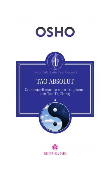 Tao Absolut. Calea subtilă către iubire, fericire și adevăr - Osho - Mix