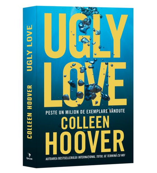 Ugly Love. Despre fața urâtă a iubirii - Paperback brosat - Colleen Hoover - Epica Publishing