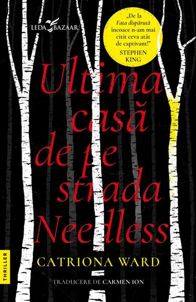 Ultima casă de pe strada Needless - Catriona Ward - Leda