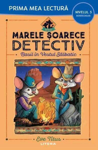 Marele șoarece detectiv. Basil în Vestul Sălbatic (Nivelul 3 Miniroman) - Eve Titus - Litera