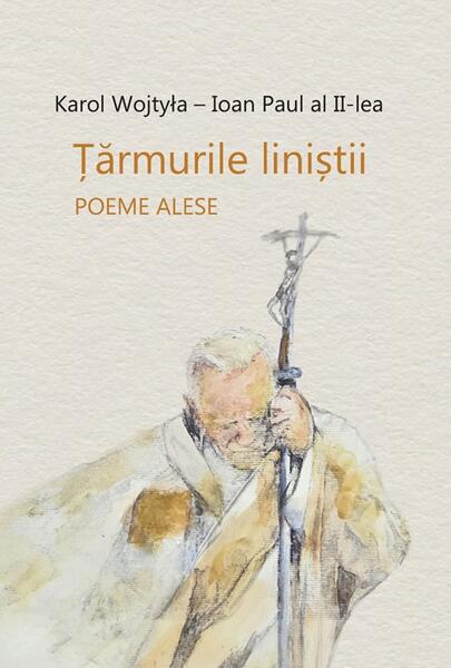 Țărmurile liniștii - Paperback brosat - Ioan Paul al II-lea - Tracus Arte