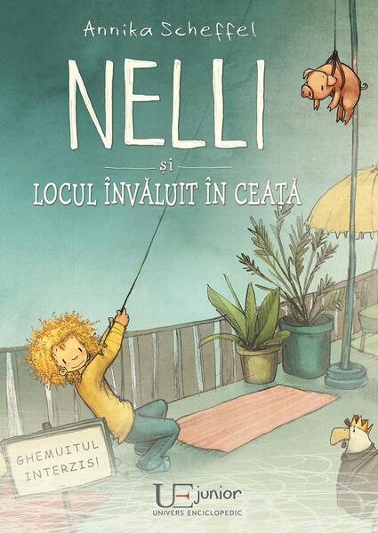 Nelli și locul învăluit în ceață - Joëlle Tourlonias, Annika Scheffel - Univers Enciclopedic