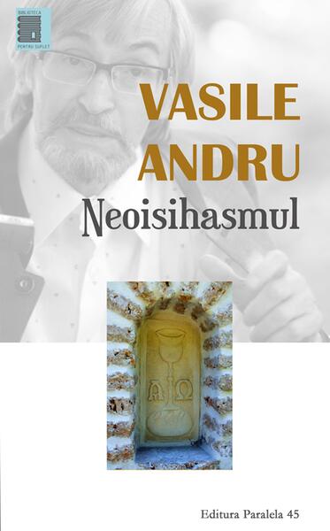 Neoisihasmul. Controverse - Vasile Andru - Paralela 45