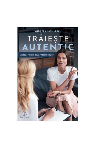 Trăiește autentic - Andreea Săvulescu - Bookzone