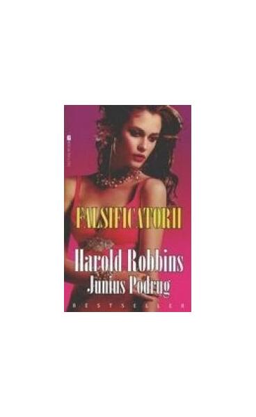 Falsificatorii - Harold Robbins, Junius Podrug - Miron