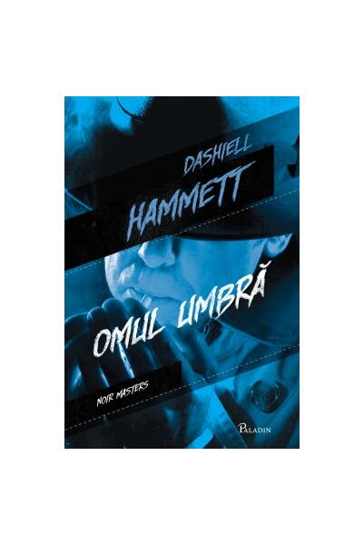 Omul Umbră - Dashiell Hammett - Paladin