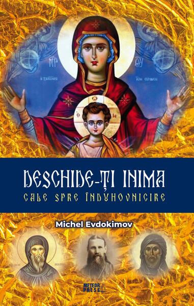 Deschide-ți inima. Cale spre înduhovnicire - Michel Evdokimov - Meteor Press