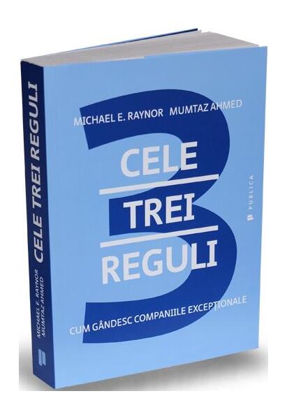 Cele trei reguli - Michael E. Raynor, Mumtaz Ahmed - Publica