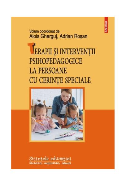 Terapii și intervenții psihopedagogice la persoane cu cerințe speciale - Paperback brosat - Alois Gherguț, Adrian Roșan - Polirom
