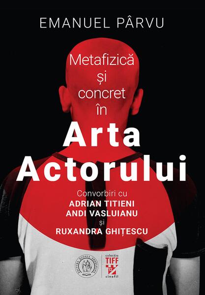 Metafizică și concret în Arta Actorului - Emanuel Pârvu - Școala Ardeleană