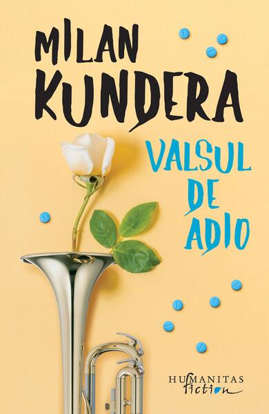 Valsul de adio - Milan Kundera - Humanitas Fiction