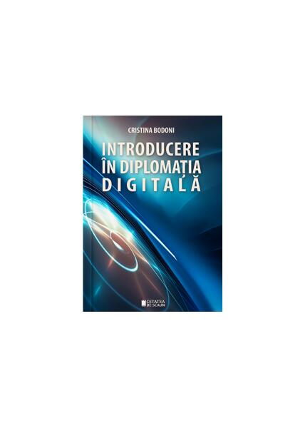 Introducere în diplomația digitală - Cristina Bodoni - Cetatea de Scaun