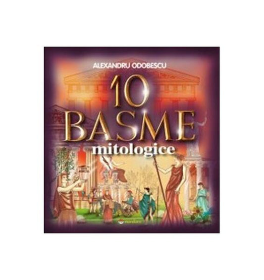 10 basme mitologice - Alexandru Odobescu