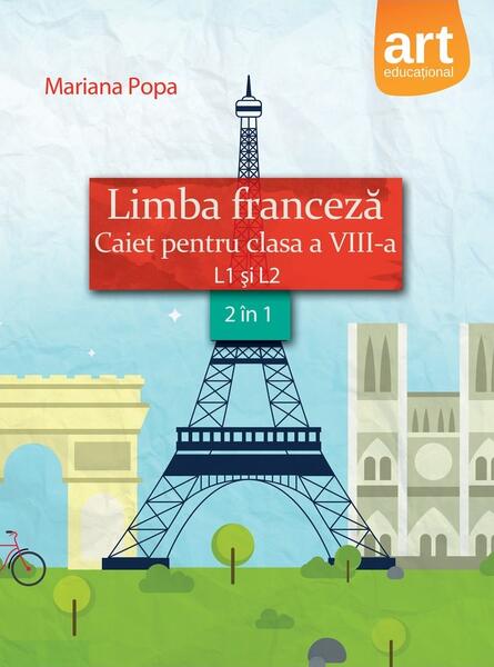 Limba franceză. Caiet pentru clasa a VIII-a L1 şi L2 (2 în 1) - Mariana Popa - Art Klett