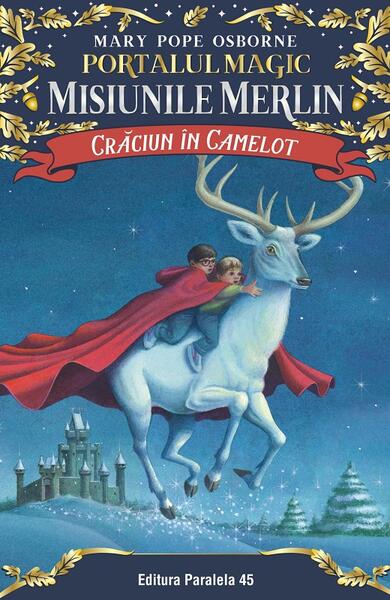 Crăciun în Camelot. Misiunile Merlin (Vol. 1) - Mary Pope Osborne - Paralela 45