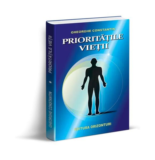 Prioritățile vieții - Gheorghe Constantin - Orizonturi
