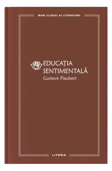 Educația sentimentală (Vol. 42) - Gustave Flaubert - Litera