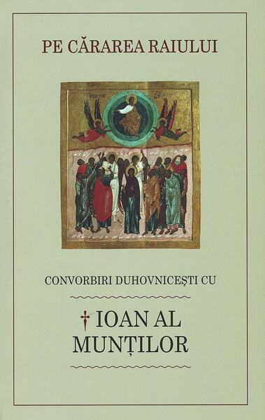 Pe cărarea raiului - Ioan Arhiepiscop al Munţilor, Luminiţa Cornea - Sophia