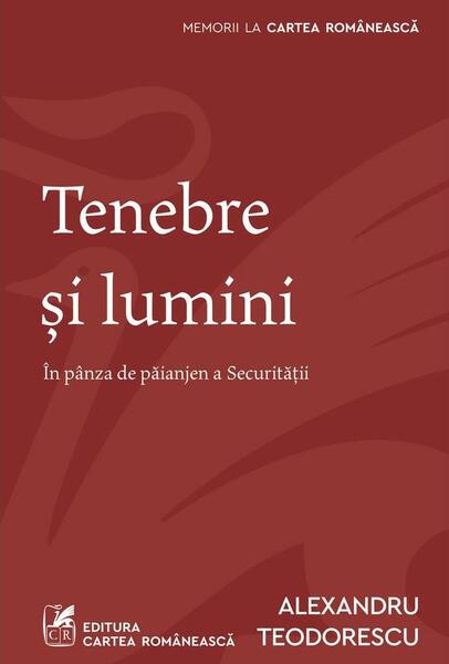 Tenebre și lumini - Alexandru Teodorescu - Cartea Românească | Art