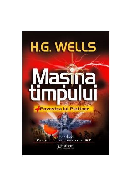 Mașina timpului. Povestea lui Plattner - Herbert George Wells - Gramar