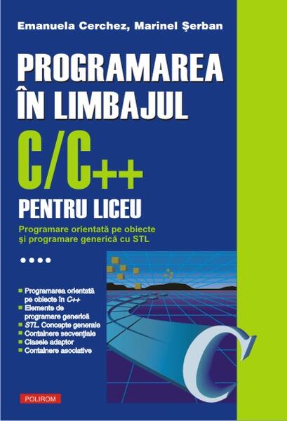 Programarea în limbajul C/C++ pentru liceu (Vol. 4) - Emanuela Cerchez, Marinel Şerban - Polirom