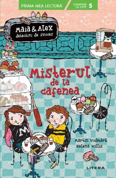 Misterul de la cafenea. Maia și Alex, detectivi de succes - Martin Widmark - Litera