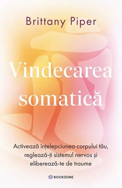 Vindecarea somatica - Paperback brosat - Brittany Piper - Bookzone