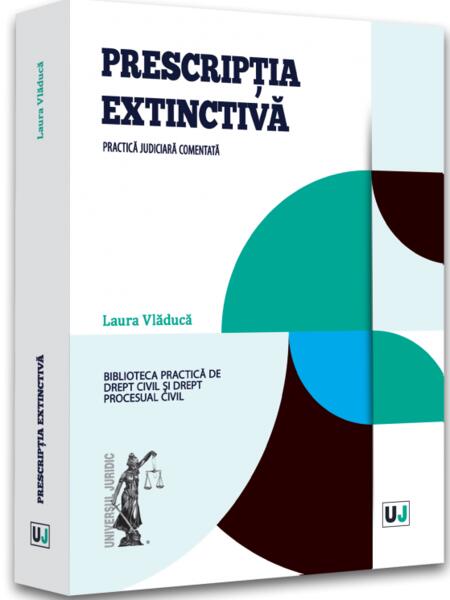 Prescripția extinctivă - Laura Vlăducă - Universul Juridic