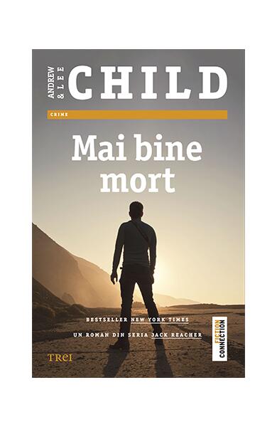 Mai bine mort - Andrew Child, Lee Child - Trei