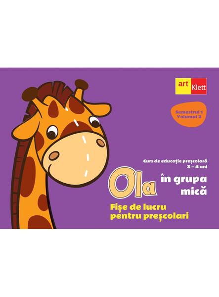 OLA în grupa mică. Fișe de lucru pentru preșcolari. Semestrul 1 Volumul 2 - Art Klett