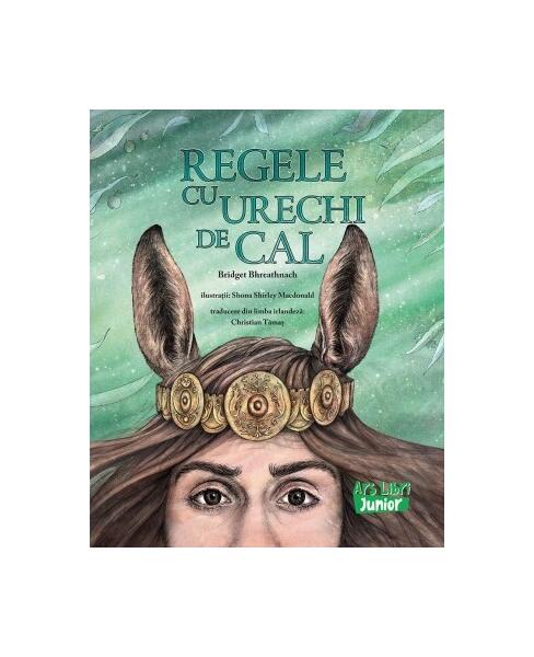 Regele cu urechi de cal - Bridget Bhreathnach - Ars Libri