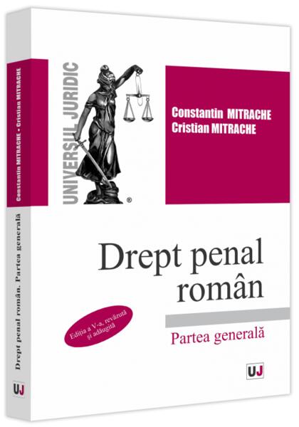 Drept penal român. Partea generală - Constantin Mitrache, Cristian Mitrache - Universul Juridic