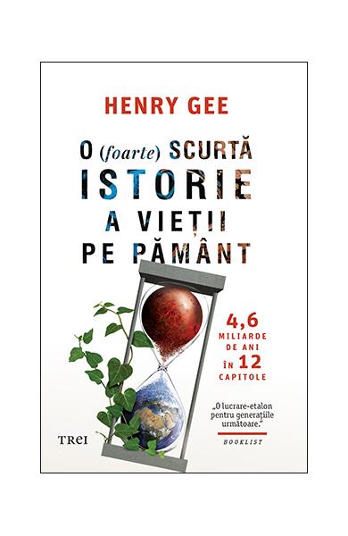 O (foarte) scurtă istorie a vieții pe Pământ - Henry Gee - Trei